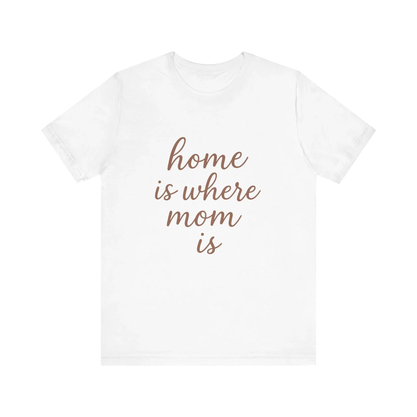 Home is Where Mom Is Tee - Unisex Jersey T-Shirt - Oceanfront Products