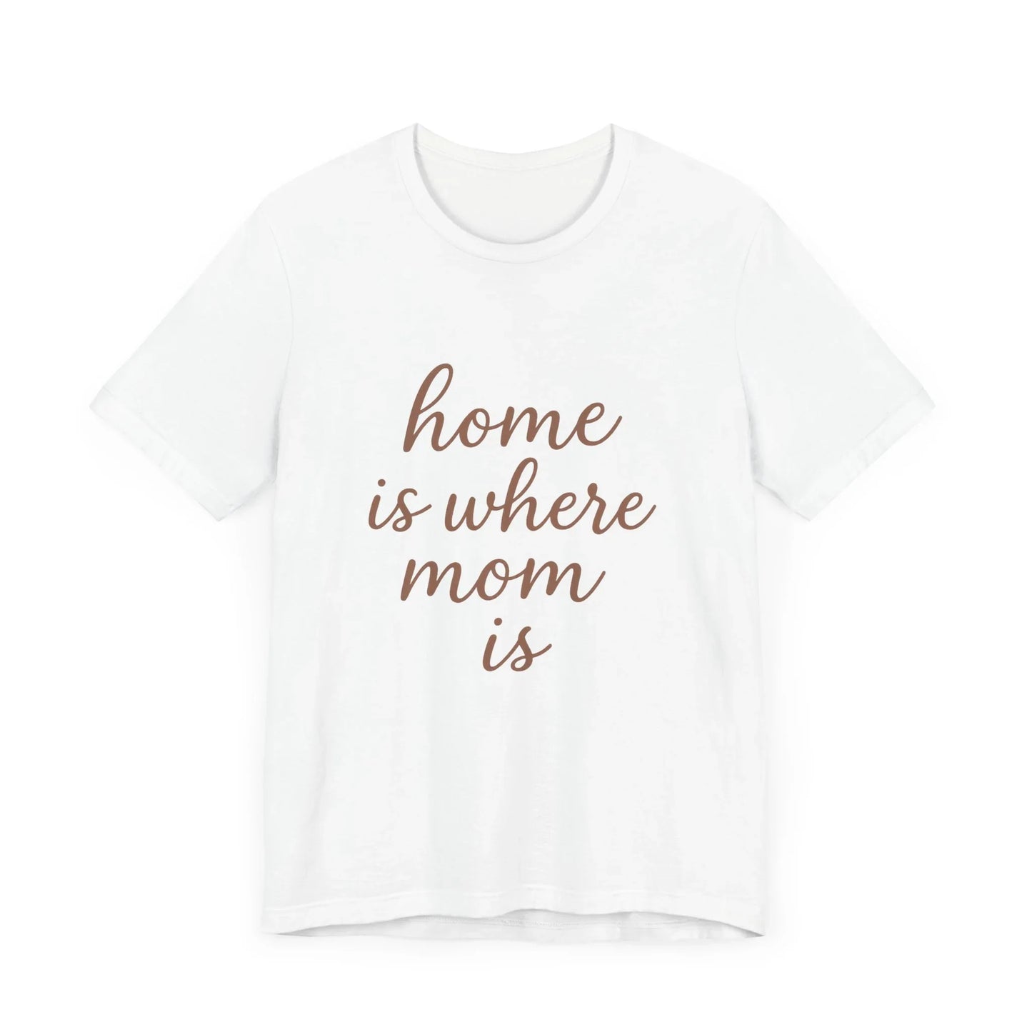 Home is Where Mom Is Tee - Unisex Jersey T-Shirt - Oceanfront Products