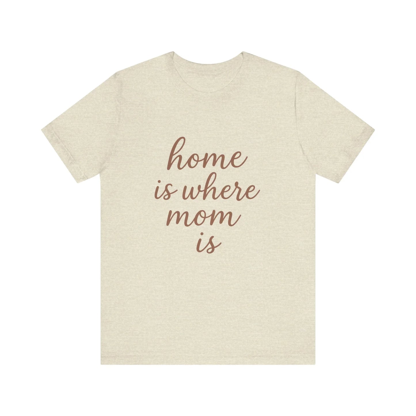 Home is Where Mom Is Tee - Unisex Jersey T-Shirt - Oceanfront Products