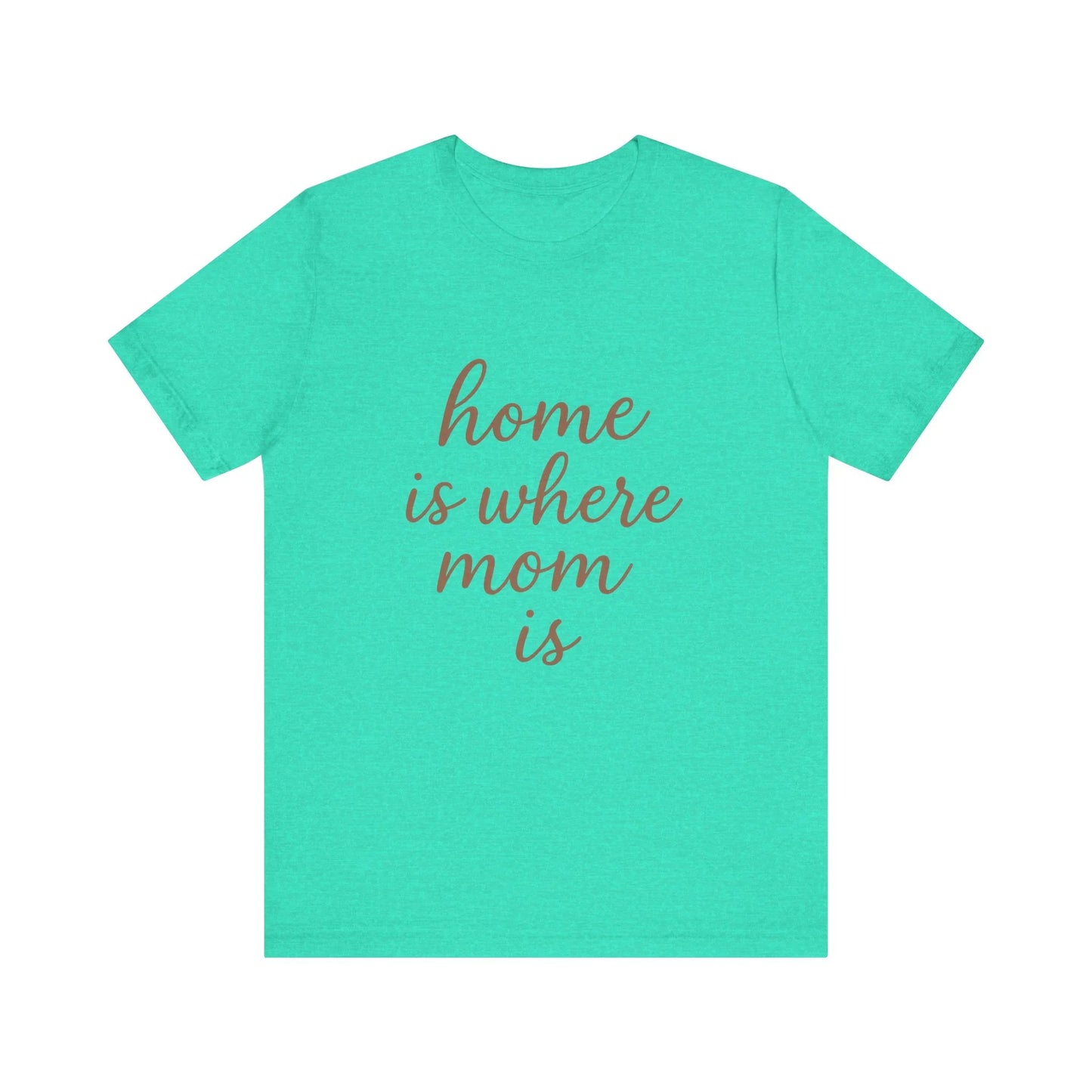 Home is Where Mom Is Tee - Unisex Jersey T-Shirt - Oceanfront Products