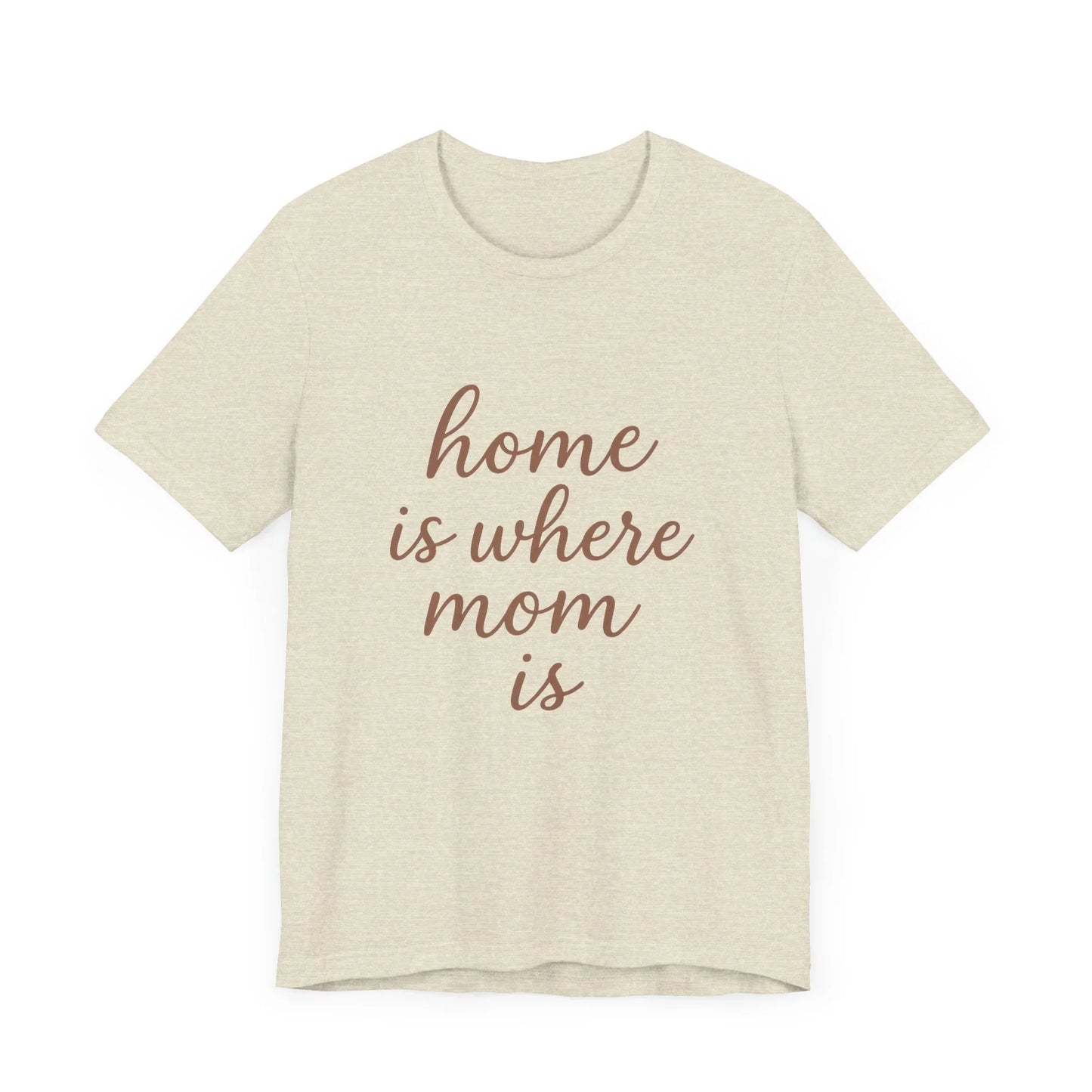 Home is Where Mom Is Tee - Unisex Jersey T-Shirt - Oceanfront Products