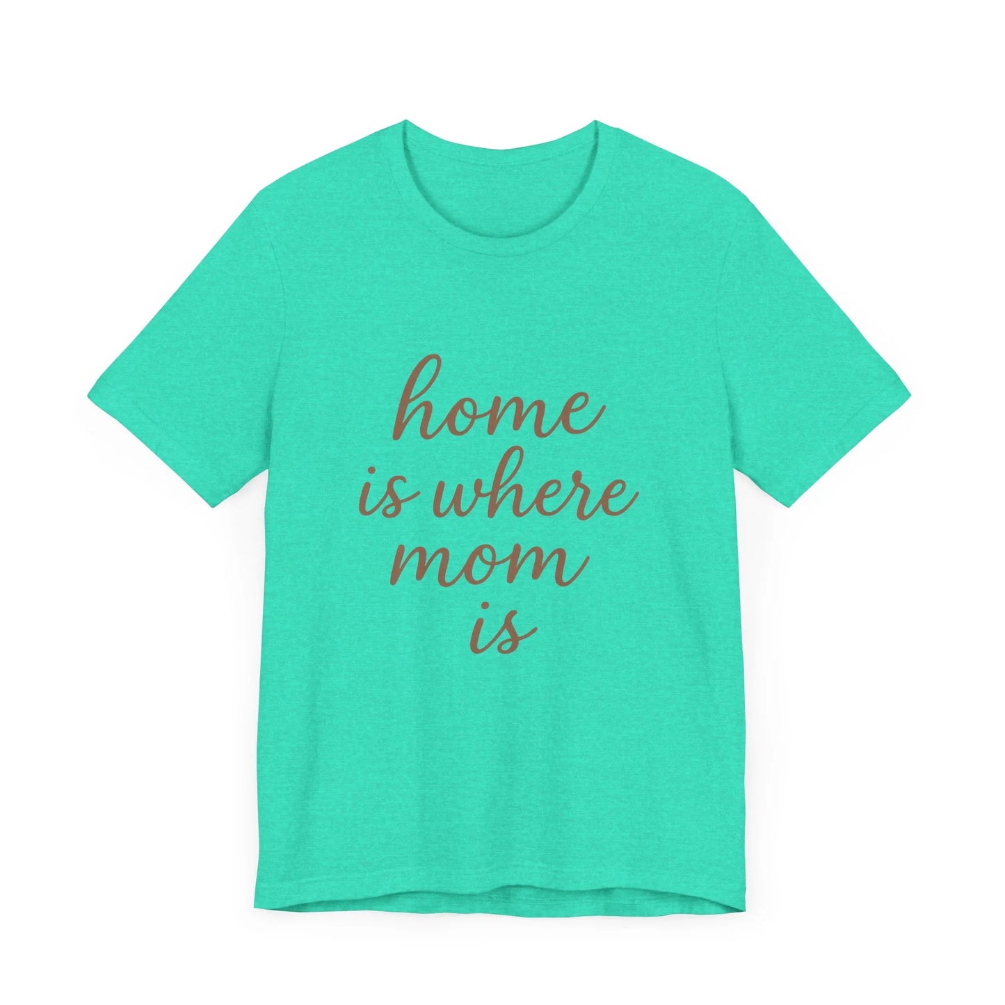 Home is Where Mom Is Tee - Unisex Jersey T-Shirt - Oceanfront Products