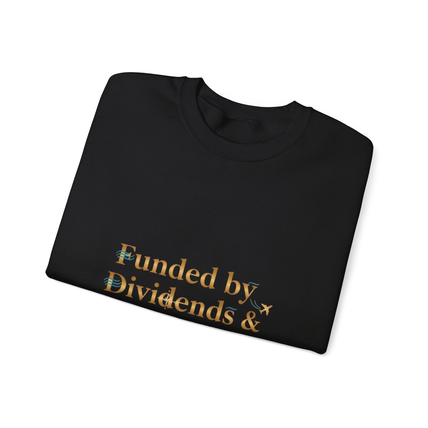 Crewneck Sweatshirt — “Funded by Dividends & Flight Deals” Minimal Investment Travel Tee