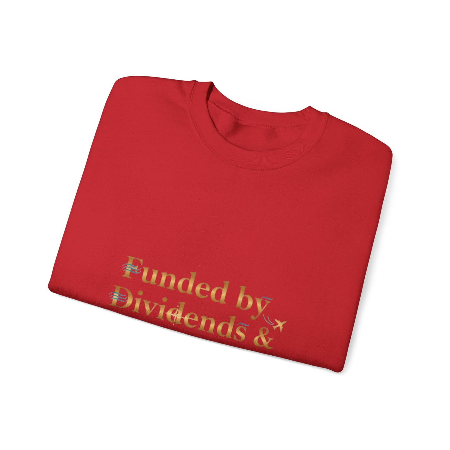 Crewneck Sweatshirt — “Funded by Dividends & Flight Deals” Minimal Investment Travel Tee